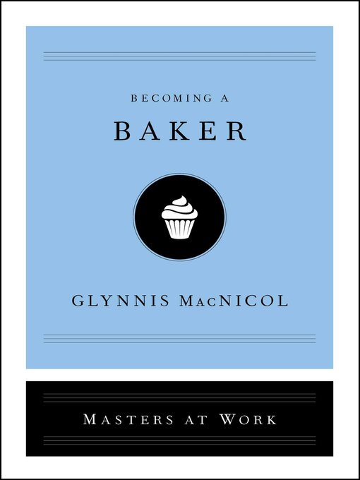 Title details for Becoming a Baker by Glynnis MacNicol - Available
